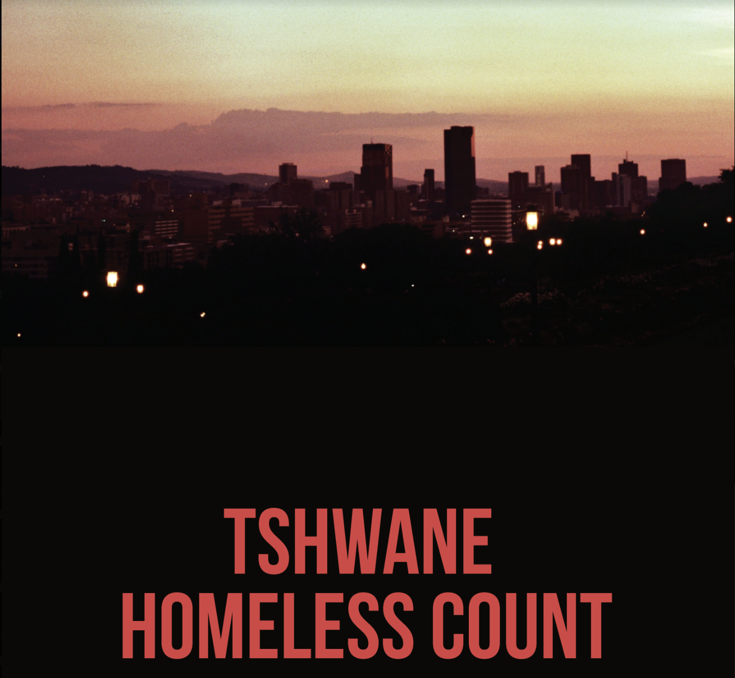 Everyone counted, counts! The first homeless count in the City of Tshwane, October 2022 Research report